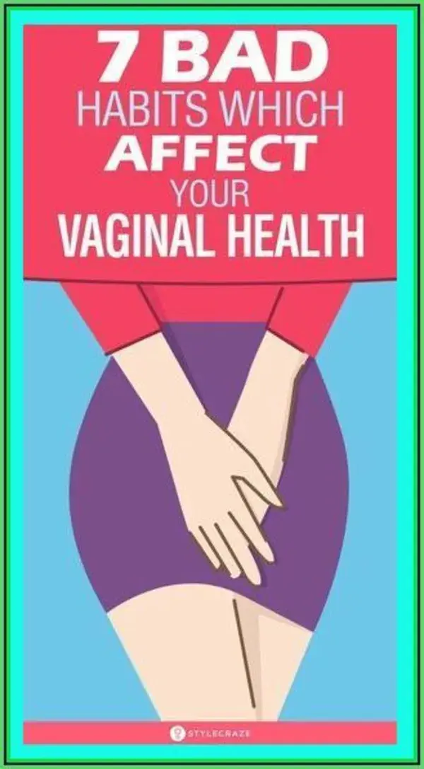 7 BAD HABITS WHICH NEGATIVELY AFFECT YOUR VAGINAL HEALTH