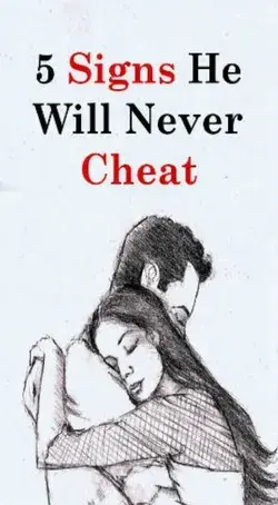 5 SIGNS HE WILL NEVER CHEAT