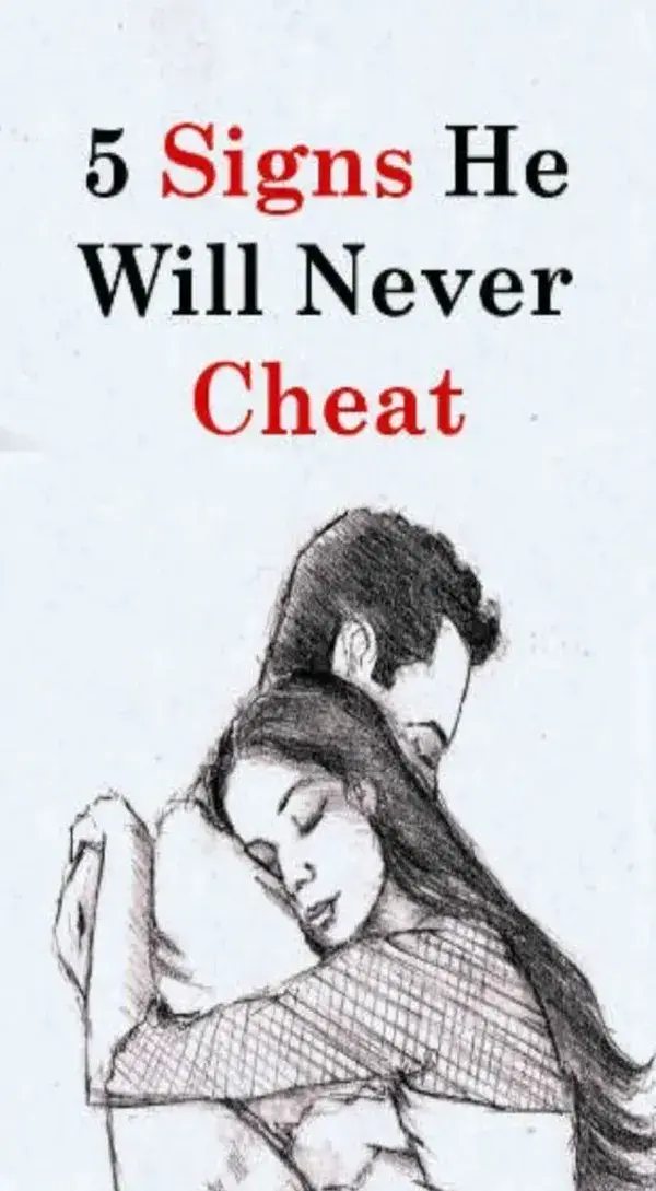 5 SIGNS HE WILL NEVER CHEAT