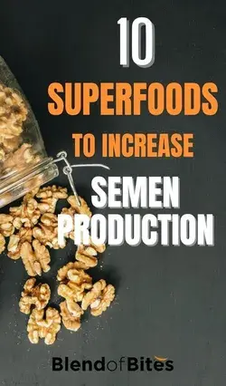 10 Superfoods To Increase Semen Production | Blend of Bites | Wellness