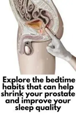 Explore the bedtime habits that can help shrink your prostate and improve your sleep quality