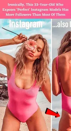 Ironically, This 33-Year-Old Who Exposes ‘Perfect’ Instagram Models Has More Followers