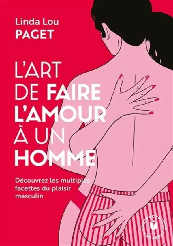 L'ART DE FAIRE L'AMOUR À UN HOMME : DÉCOUVREZ LES MULTIPLES FACETTES DU PLAISIR MASCULIN by Linda Lou Paget | Indigo Chapters