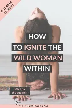 Ignite the wild woman within