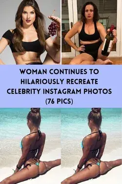 Woman Continues To Hilariously Recreate Celebrity Instagram Photos (76 Pics)