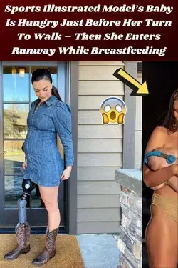 Sports Illustrated model's baby is hungry just before her turn to walk - then she breastfeeding