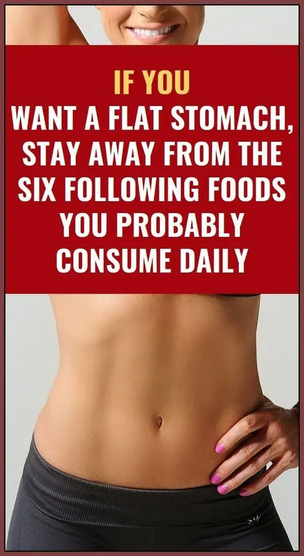 If You Want a Flat Stomach, Stay Away from the Following Six Foods