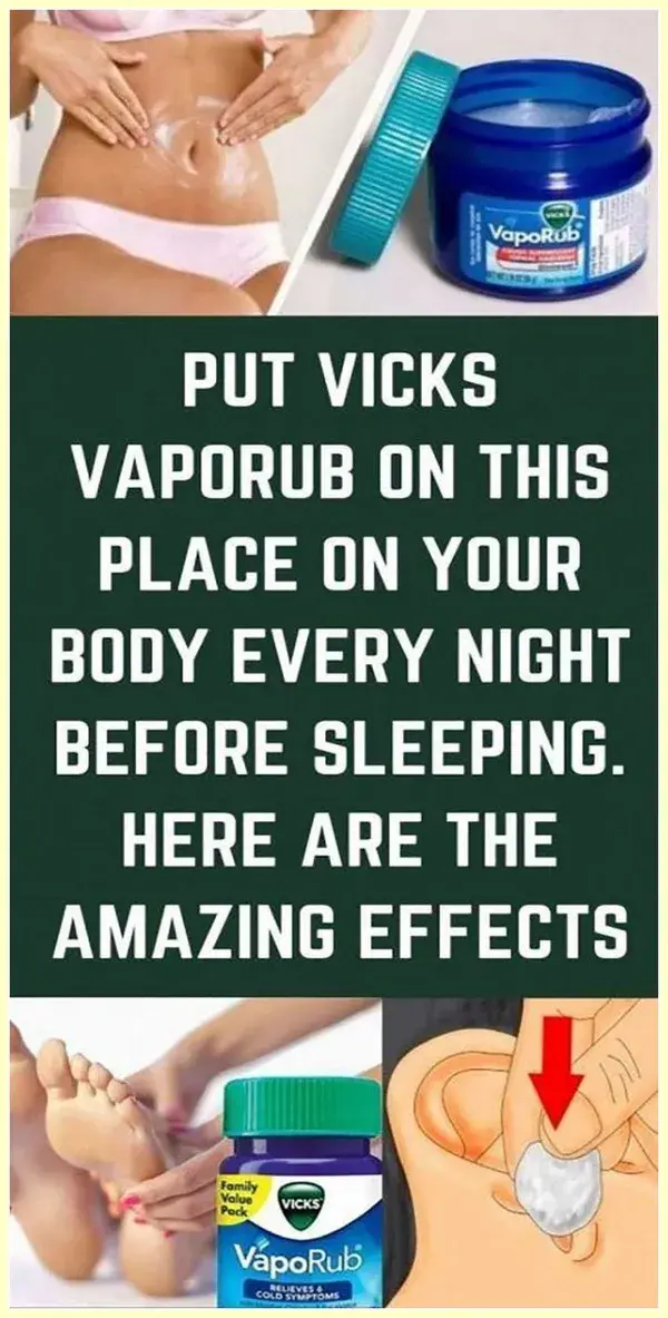 Put Vicks Vaporub on This Place on Your Body Every Night Before Sleeping