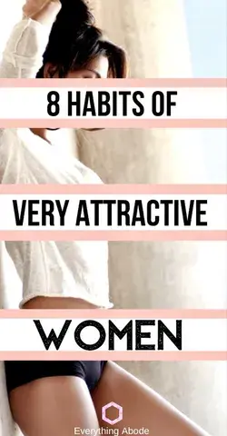 8 Habits That Attractive Women Do To Stay Irresistible - Everything Abode