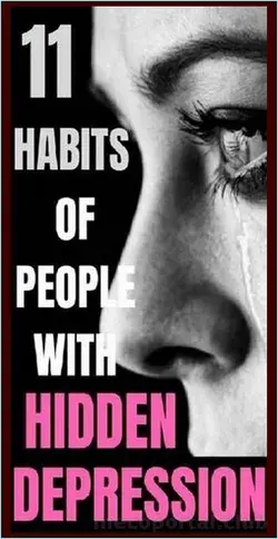 11 UNBELIEVABLE HABITS OF PEOPLE WITH HIDDEN DEPRESSION (NO.9 IS SO SAD)