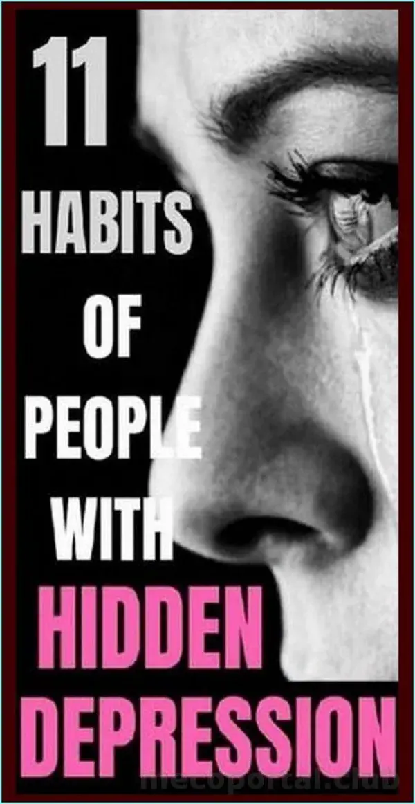 11 UNBELIEVABLE HABITS OF PEOPLE WITH HIDDEN DEPRESSION (NO.9 IS SO SAD)