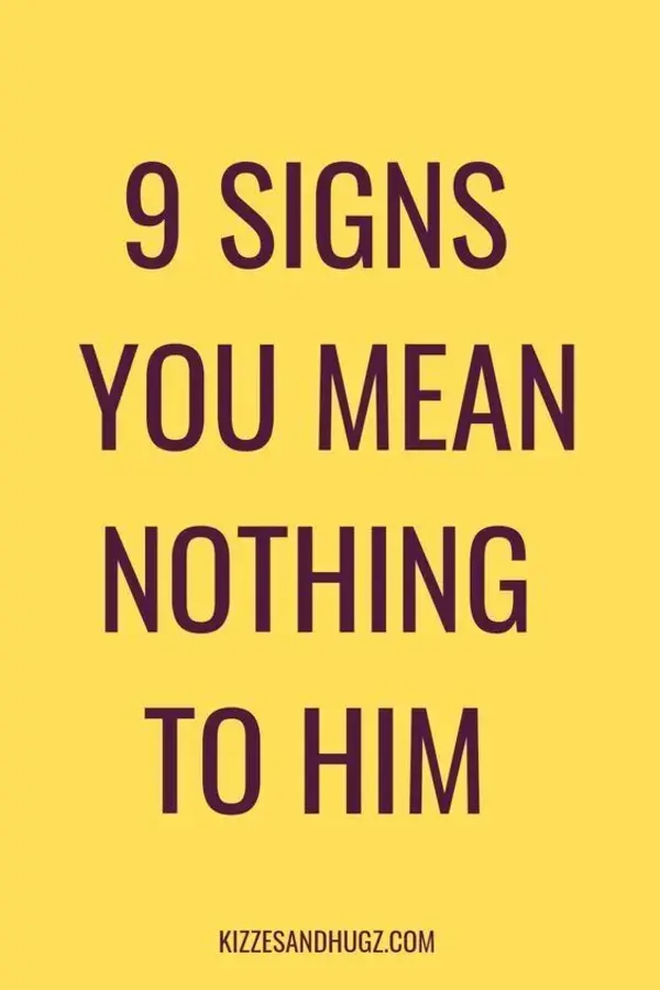 9 Signs You Mean Nothing To Him