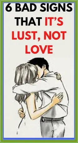 6 BAD SIGNS THAT IT�S LUST, NOT LOVE