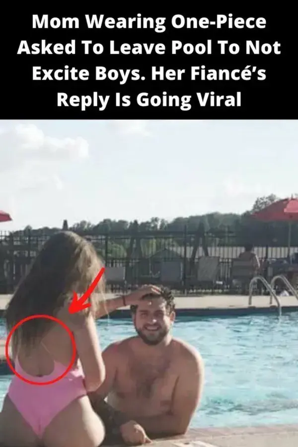 Mom wearing one-piece asked to leave pool to not excite boys. Her fiancé’s reply is going viral