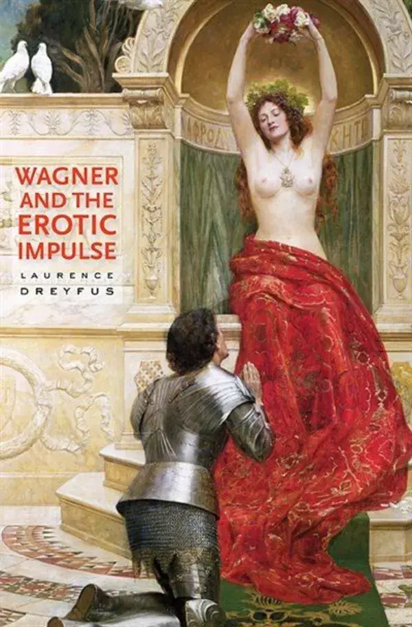 Wagner and the Erotic Impulse by Laurence Dreyfus Paperback | Indigo Chapters