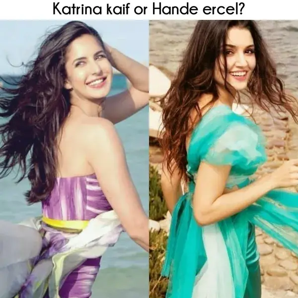 Hande ercel or Katrina Kaif