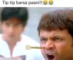 "Tip-Tip Barsa Paani" 😂😂😂