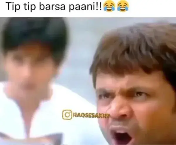 "Tip-Tip Barsa Paani" 😂😂😂