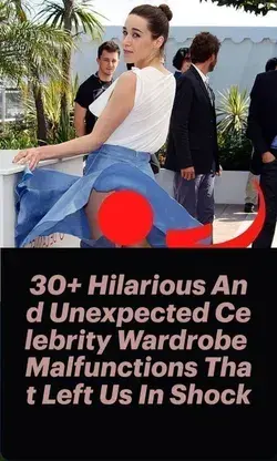 Hilarious And Unexpected Celebrity Wardrobe Malfunctions