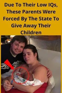 Due To Their Low IQs, These Parents Were Forced By The State To Give Away Their Children