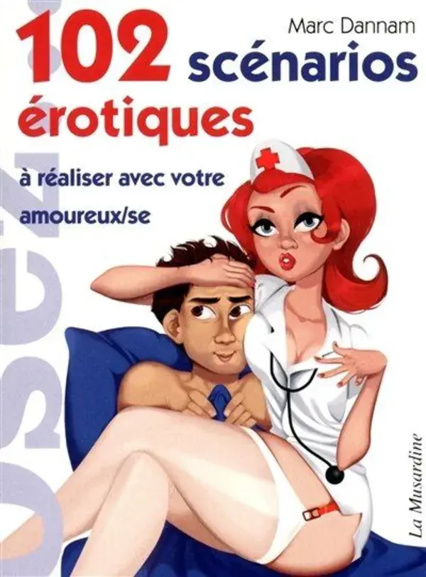 102 scenarios érotiques a vivre avec votre amoureux/se par Marc Dannam, Couverture souple | Indigo Chapters