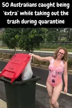 50 Australians caught being ‘extra’ while taking out the trash during quarantine