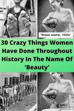 30 Crazy Things Women Have Done Throughout History In The Name Of 'Beauty'