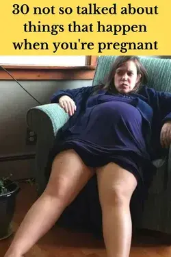30 not so talked about things that happen when you’re pregnant