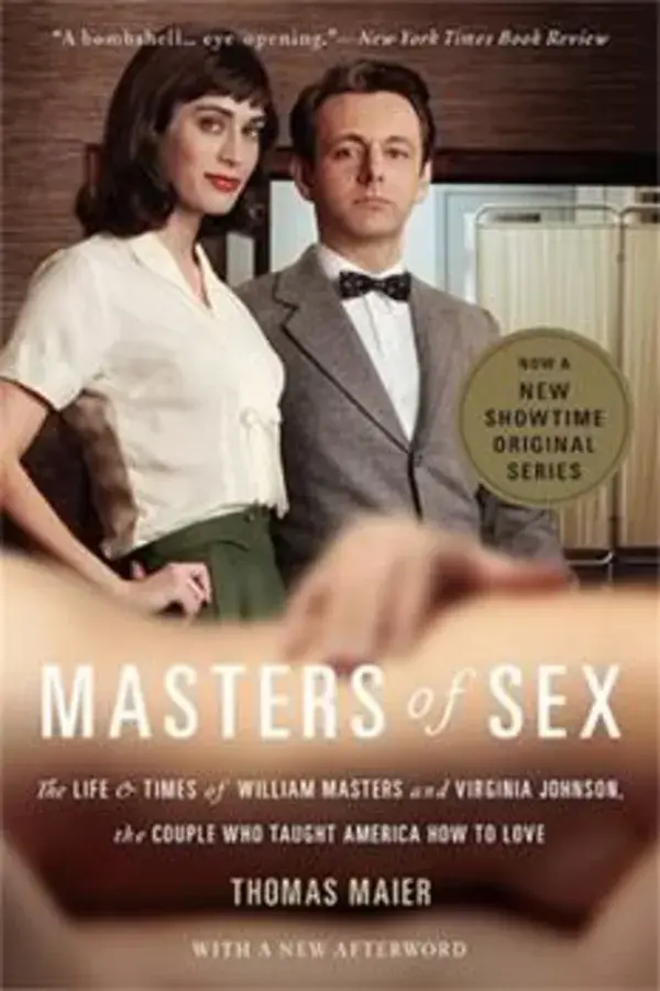 Masters of Sex: The Life and Times of William Masters and Virginia Johnson, the Couple Who Taught America How to Love by Maier, Thomas - - 0465079997 by Basic Books