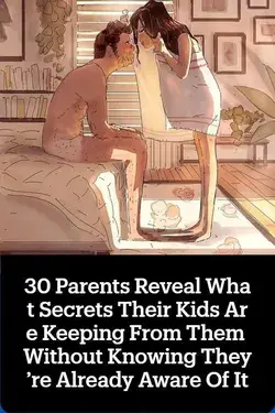 30 Parents Reveal What Secrets Their Kids Are Keeping From Them Without Knowing They’re Already Awar