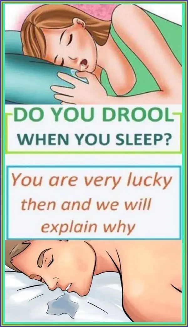 DO YOU DROOL WHEN YOU SLEEP? YOU ARE VERY LUCKY THEN