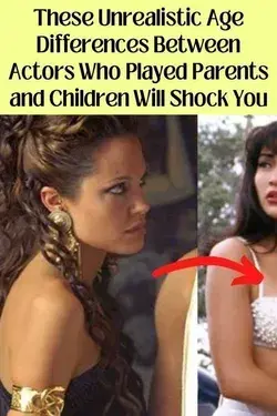 These Unrealistic Age Differences Between Actors Who Played Parents and Children Will Shock You