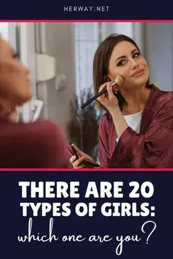 There Are 20 Types Of Girls - Which One Are You?