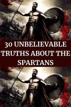 30 Unbelievable Truths About the Spartans