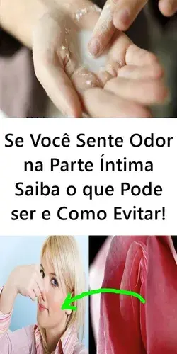 Se Você Sente Odor na Parte Íntima Saiba o que Pode ser e Como Evitar!