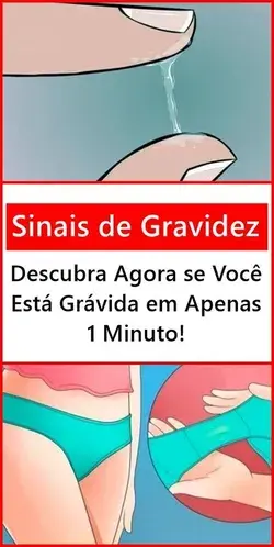 Sinais de Gravidez: Descubra Agora se Você Está Grávida em 1 Minuto!