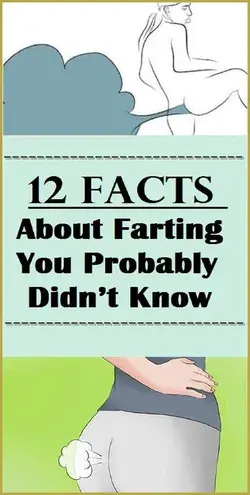 12 FACTS ABOUT FARTING YOU PROBABLY DIDN?T KNOW
