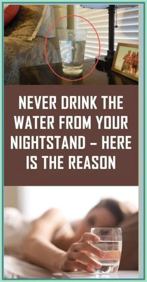 Never Drink The Water From Your Nightstand- Here Is The Reason