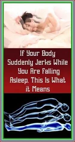 If Your Body Suddenly Jerks While You Are Falling Asleep, This Is What It Means