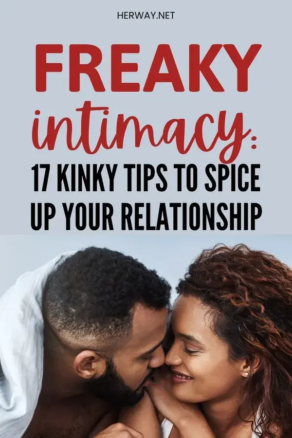 Freaky Intimacy:17 Kinky Tips To Spice Up Your Relationship