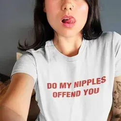 DO MY NIPPLES OFFEND YOU TEE