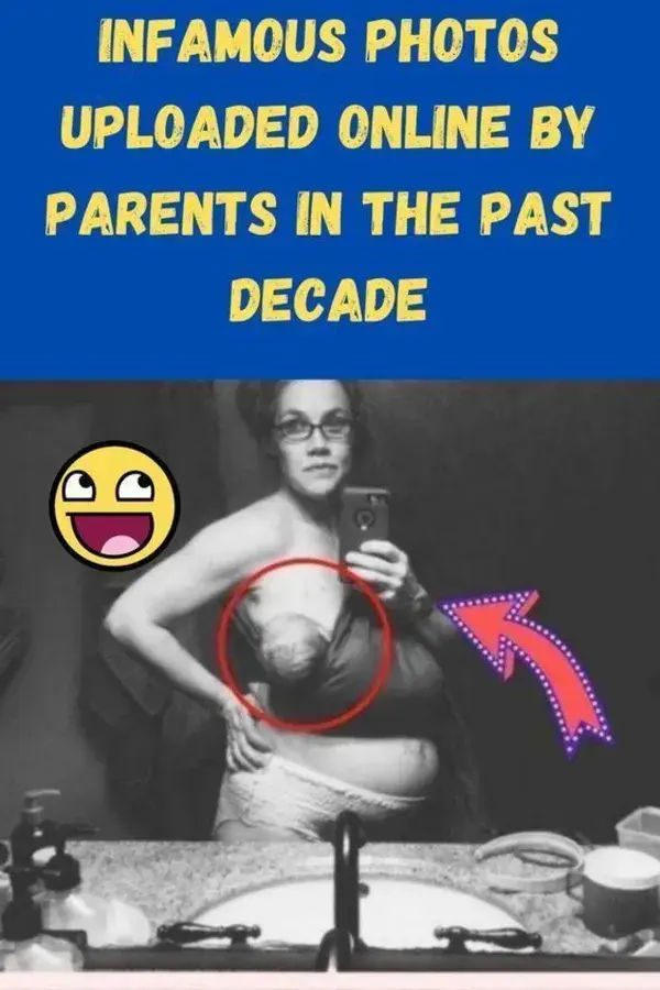 Infamous Photos Uploaded Online By Parents In The Past Decade