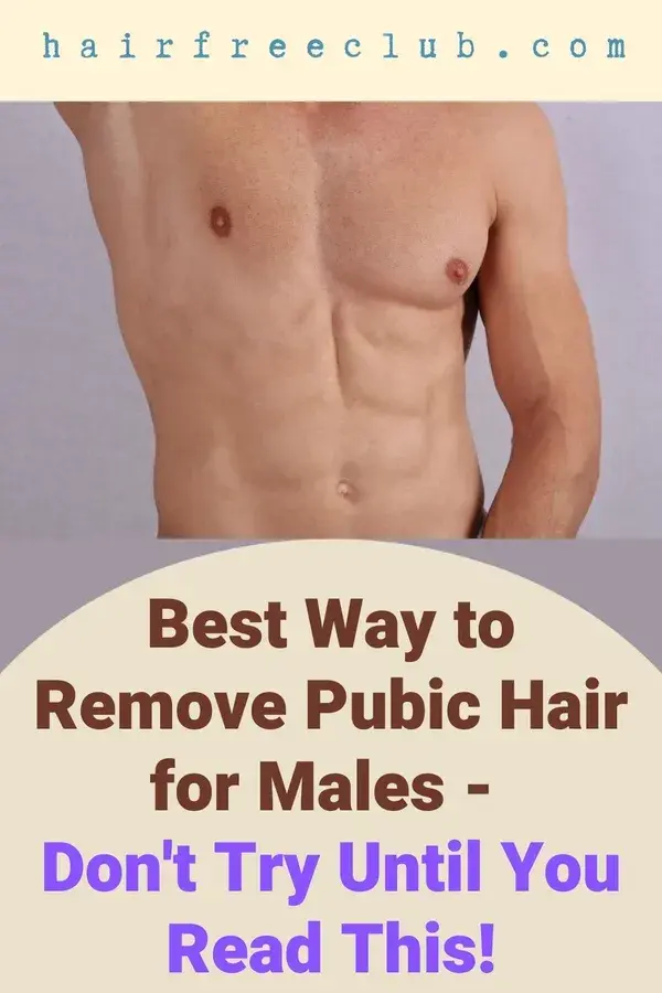 Best Way to Remove Pubic Hair for Males - Don't Try Until You Read This!