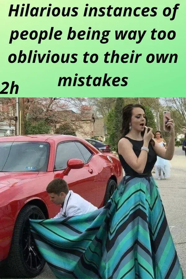 Hilarious instances of people being way too oblivious to their own mistakes