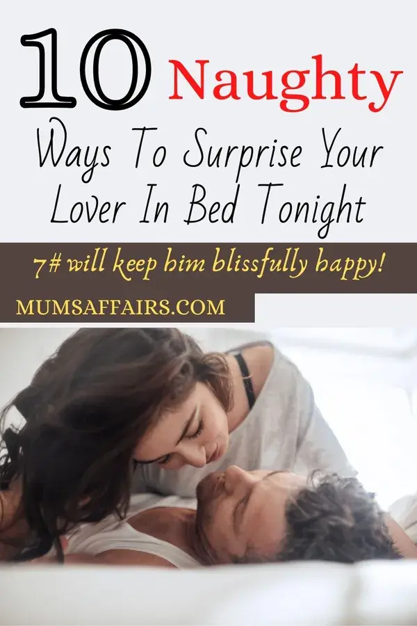 10 Naughty Ways To Surprise Your Lover In Bed Tonight