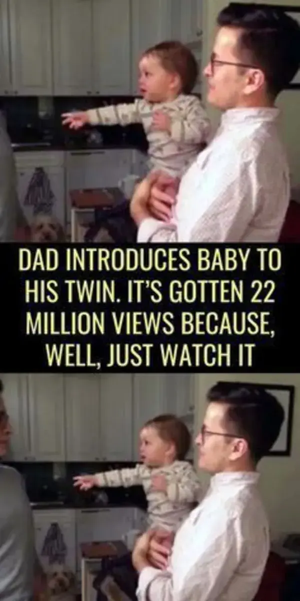 Dad introduces baby to his twin. It’s gotten 22 million views because, well, just watch it