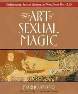 The Art of Sexual Magic by Anand, Margot - - 087477814X by Tarcher