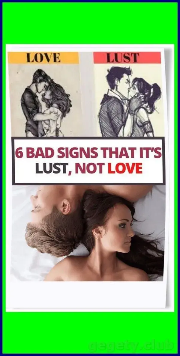 6 BAD SIGNS THAT IT�S LUST, NOT LOVE