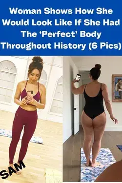 Woman Shows How She Would Look Like If She Had The ‘Perfect’ Body Throughout History (6 Pics)