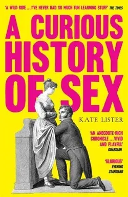 A Curious History Of Sex par Kate Lister, Couverture souple | Indigo Chapters